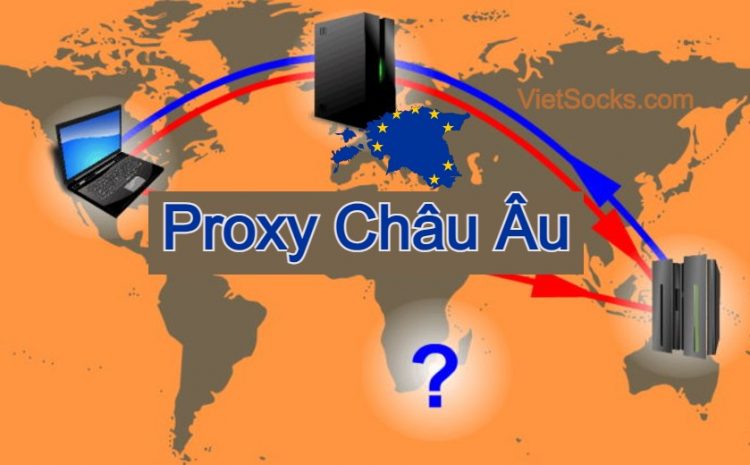 Thuê Proxy châu Âu